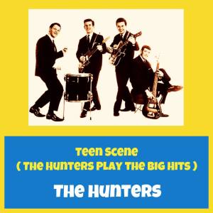 The Hunters的专辑Teen Scene (The Hunters Play the Big Hits)