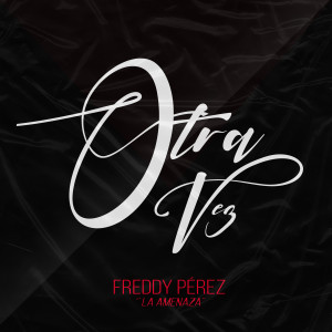 ดาวน์โหลดและฟังเพลง Otra Vez พร้อมเนื้อเพลงจาก Freddy Pérez