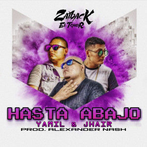 收听Zaiback El Temor的Hasta Abajo (Explicit)歌词歌曲
