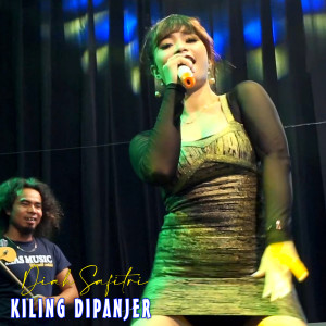 Dengarkan Kiling Dipanjer lagu dari Diah Safitri dengan lirik
