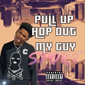 Album Pull up, Hop Out (Explicit) from MyGuySport