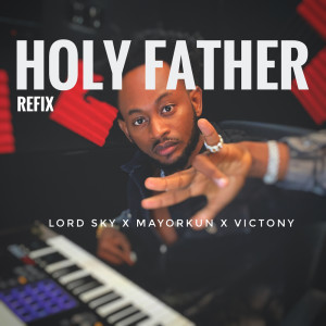 Listen to Holy Father (Refix) song with lyrics from Lord Sky