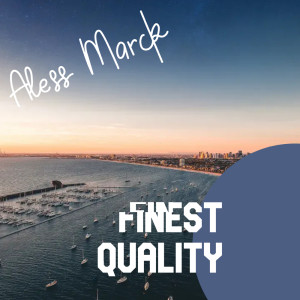 Album Finest Quality oleh Aless Marck