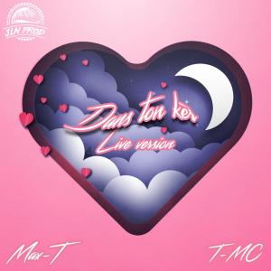 t-mc的專輯Dans ton kèr (feat. T-MC) [Live version]