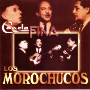 Album Canela Fina oleh Los Morochucos