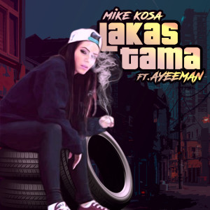 Dengarkan lagu Lakas Tama nyanyian Mike Kosa dengan lirik