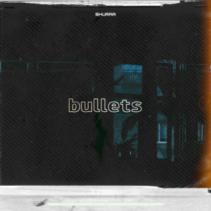 ดาวน์โหลดและฟังเพลง BULLETS พร้อมเนื้อเพลงจาก SHURAA