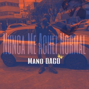收聽Mano Daco的Nunca Me Achei Normal歌詞歌曲