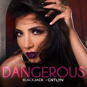 Blackjack的專輯Dangerous (feat. Caitlyn)
