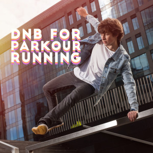 Album DnB for Parkour Running (Feel the True Speed, Music for Fastest City Routes and Obstacle Courses) oleh Power Walking Music Club