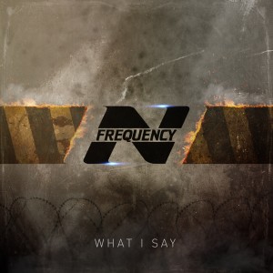 Listen to What I Say (Mental Exile Remix) song with lyrics from N-Frequency