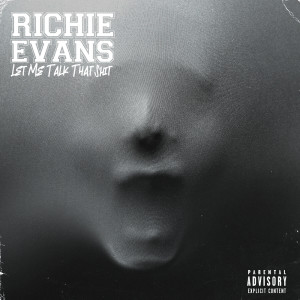 อัลบัม Let Me Talk That Shit (Explicit) ศิลปิน Richie Evans