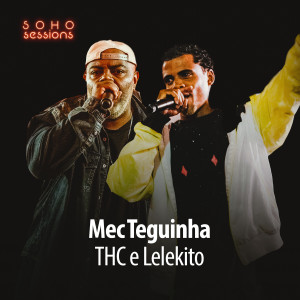 Lelekito的专辑Mec Teguinha (Live at Soho Sessions) (Explicit)