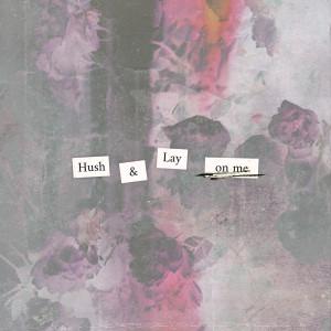 Hush & Lay (Explicit)