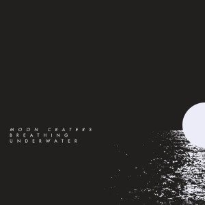 Album Breathing Underwater from Moon Craters