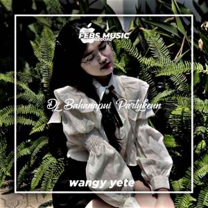 收聽Wangy yete的Dj Bahanakui Old Remix (Explicit)歌詞歌曲