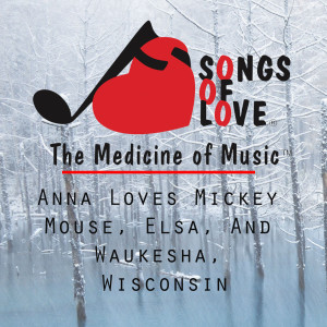 Dengarkan Anna Loves Mickey Mouse, Elsa, and Waukesha, Wisconsin lagu dari T. Jones dengan lirik