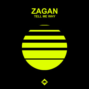 收聽ZagaN的Tell me why (Radio Edit)歌詞歌曲