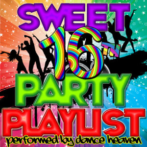 อัลบัม Sweet 16th Party Playlist ศิลปิน Dance Heaven