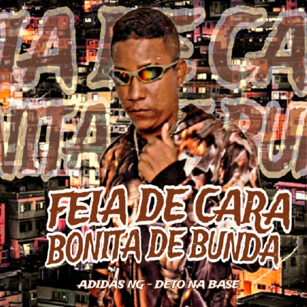 Feia de Cara Bonita de Bunda (feat. Deto Na Base)