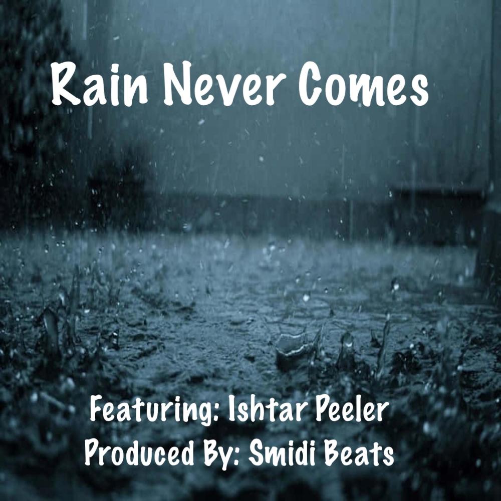 Rain Never Comes (feat. Ishtar Peeler)