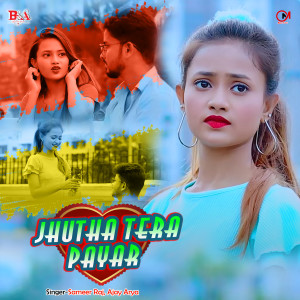 Listen to Jhutha tera payar song with lyrics from Sameer Raj