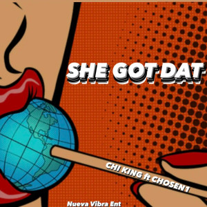Dengarkan lagu She Got Dat (Explicit) nyanyian Chi King dengan lirik