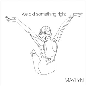 ดาวน์โหลดและฟังเพลง we did something right พร้อมเนื้อเพลงจาก MAYLYN