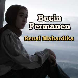 Listen to Bucin Permanen song with lyrics from Renal Mahardika