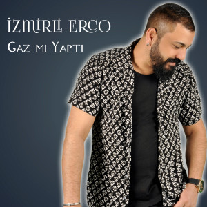 ดาวน์โหลดและฟังเพลง Gaz Mı Yaptı? พร้อมเนื้อเพลงจาก İzmirli Erco