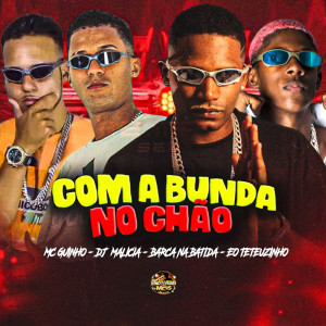 Listen to Com a Bunda no Chão (Explicit) song with lyrics from Barca Na Batida