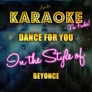 ดาวน์โหลดและฟังเพลง Dance for You (In the Style of Beyonce) [Karaoke Version] (Karaoke Version) พร้อมเนื้อเพลงจาก Ameritz Top Tracks