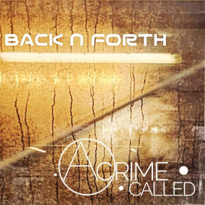 Listen to Back N Forth song with lyrics from A Crime Called...