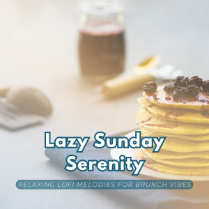 Cafe Lounge Groove的专辑Lazy Sunday Serenity: Relaxing Lofi Melodies for Brunch Vibes