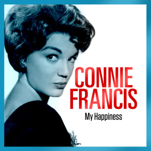 ดาวน์โหลดและฟังเพลง My Happiness พร้อมเนื้อเพลงจาก Connie Francis