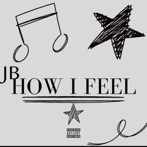 Album How I Feel (Explicit) from J B