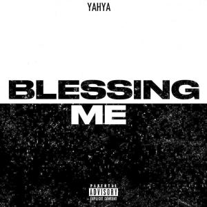 收聽Yahya的blessing me (Explicit)歌詞歌曲
