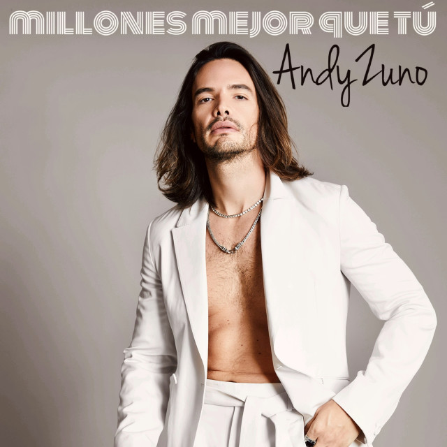 收听Andy Zuno的Millones Mejor Que Tú歌词歌曲