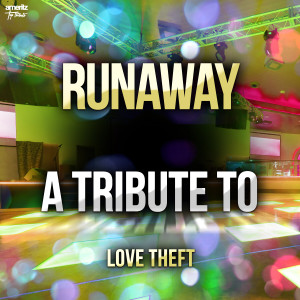 Ameritz Top Tributes的專輯Runaway: A Tribute to Love  Theft