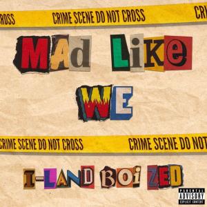 收聽I-land Boi Zed的Mad Like We歌詞歌曲