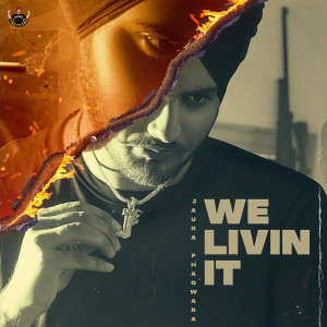 Listen to We Livin it song with lyrics from Jaura Phagwara