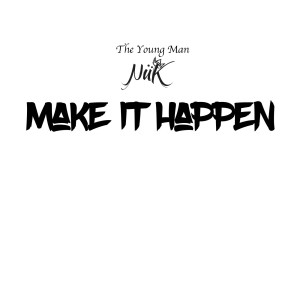 ดาวน์โหลดและฟังเพลง Make It Happen พร้อมเนื้อเพลงจาก The Young Man NÜk