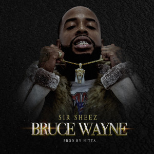 Album Bruce Wayne (Explicit) from Sir Sheez