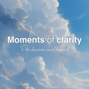 Listen to The heavens and beyond song with lyrics from Moments of Clarity