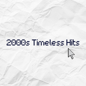 Various的專輯2000s Timeless Hits (Explicit)