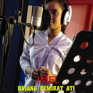 收聽Imel的Bujang Pemikat Ati歌詞歌曲