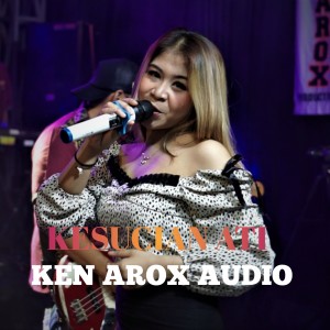 Dengarkan Kesucian Ati lagu dari Ken Arox Audio dengan lirik
