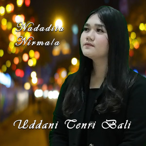 Dengarkan Uddani Tenri Bali lagu dari NadaDita Nirmala dengan lirik