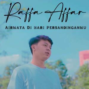 收聽Raffa Affar的Airmata Di Hari Persandinganmu歌詞歌曲