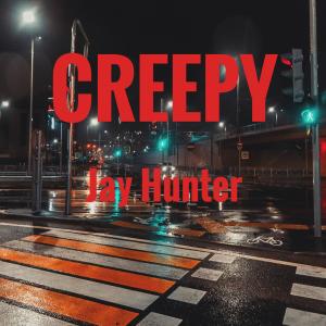 收聽Jay Hunter的Creepy歌詞歌曲